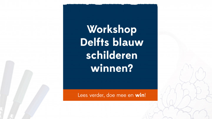 Advertentie Workshop Delfts Blauw schilderen winnen? bij Heinen Delfts Blauw